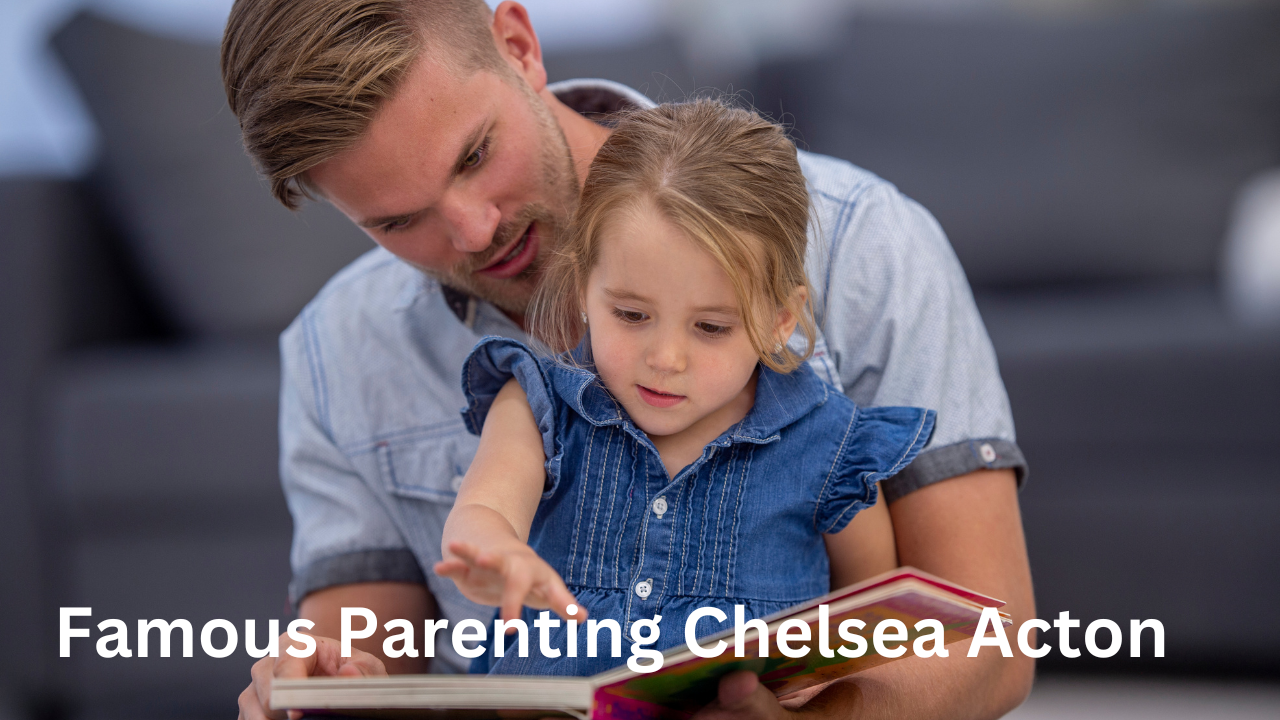 Famous Parenting Chelsea Acton